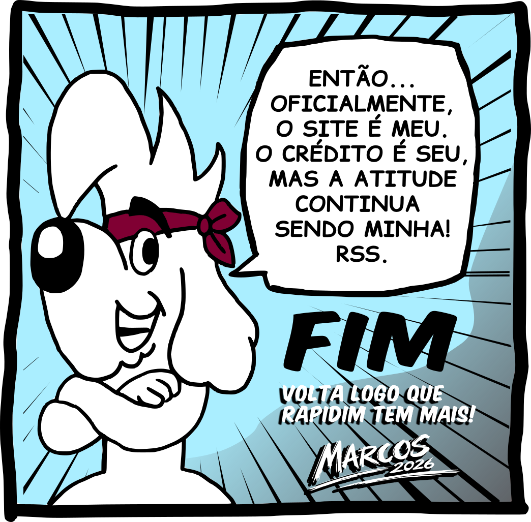 ENTÃO... O SITE É MEU, O CRÉDITO É SEU. MAS A ATITUDE CONTINUA SENDO MINHA!!! RSS.